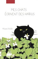 Mes chats écrivent des haïkus [illustrée]